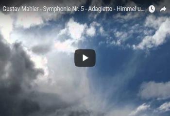 Gustav Mahler - Symphonie Nr. 5 - Adagietto - Himmel und Wolken